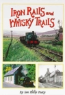 Iron Rails and Whisky Trails - Book