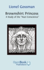 Brownshirt Princess : A Study of the "Nazi Conscience" - Book