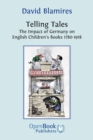 Telling Tales : The Impact of Germany on English Children's Books 1780-1918 - Book