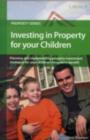 Investing in Property for your Children : Property investment strategies for your children's benefit - eBook