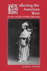 Collecting the American West : The Rise and Fall of William Blackmore - Book