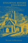Stourton before Stourhead : A History of the Parish, 1550-1750 - Book
