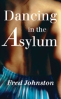 Dancing in the Asylum - Book