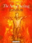 The Art of Acting : Body  -  Soul  -  Spirit  -  Word:  A Practical and Spiritual Guide - Book