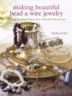 Making Beautiful Bead & Wire Jewelry : 30 Step-by-Step Projects from Materials Old and New - Book