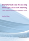 Transformational Mentoring Through Alliance Coaching : Creating Developmental Alliances For Organisational Cultures - Book