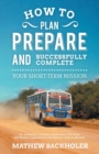 How to Plan, Prepare and Successfully Complete Your Short-term Mission - for Volunteers, Churches, Independent STM Teams and Mission Organisations : The Ultimate Guide to Missions -  for Individuals, - Book