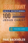 Jesus Today, Daily Devotional  -  100 Days with Jesus Christ : 2 Minutes a Day of Christian Bible Inspiration - Book