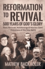 Reformation to Revival, 500 Years of God's Glory : Sixty Revivals, Awakenings and Heaven-Sent Visitations of the Holy Spirit - Book