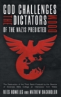 God Challenges the Dictators, Doom of the Nazis Predicted : The Destruction of the Third Reich Foretold by the Director of Swansea Bible College, An Intercessor from Wales - Book