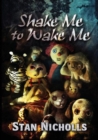 Shake Me to Wake Me : The Best of Stan Nicholls - Book