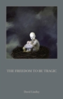 The Freedom to be Tragic - Book