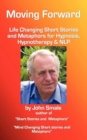Moving Forward, Life Changing Short Stories and Metaphors for Hypnosis, Hypnotherapy & NLP - Book