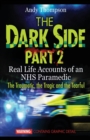 The Dark Side Part 2 : Real Life Accounts of an NHS Paramedic The Traumatic, the Tragic and the Tearful - Book