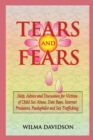 Tears and Fears; Help, Advice and Discussion for Victims of Child Sexual Abuse, Sex Trafficking, Date Rape, Internet Predators, Chat Rooms and Paedophiles - Book