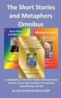 The Short Stories and Metaphors Omnibus. a Compilation of the Three Highly Acclaimed Books of Short Stories and Metaphors for Hypnosis, Hypnotherapy a - Book