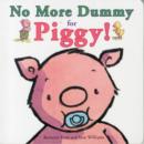 No More Dummy for Piggy! - Book