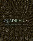 Quadrivium : The Four Classical Liberal Arts of Number, Geometry, Music and Cosmology - Book