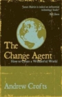 The Change Agent : How to Create a Wonderful World - Book