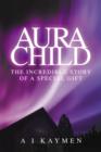 Aura Child : The incredible story of a special gift - eBook