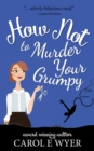 How Not to Murder Your Grumpy - Book
