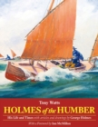 Holmes of the Humber: His Life and Times - Book
