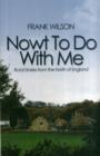 Nowt To Do With Me : Rural Stories from the North of England - Book