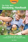 The Early Years Gardening Handbook : A Step-by-step Guide to Creating a Working Garden for Your Early Years Setting - Book