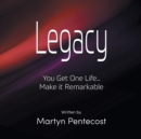 Legacy : You Get One Life... Make It Remarkable - Book