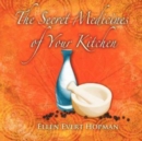The Secret Medicines of Your Kitchen : A Practical Guide - Book