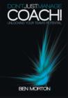 Don't Just Manage-Coach! : Unlocking Your Team's Potential - Book