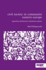 Civil Society in Communist Eastern Europe : Opposition and Dissent in Totalitarian Regimes - Book