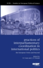 Practices of Interparliamentary Coordination in International Politics : The European Union and Beyond - Book
