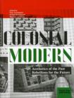 Colonial Modern: Aesthetics of the Past Rebellions for the Future - Book