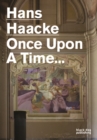 Hans Haacke : Once Upon a Time... - Book