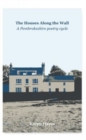 The The Houses Along the Wall : A Pembrokeshire poetry cycle - Book