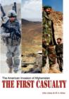 The First Casualty : The American Invasion of Afghanistan - Book