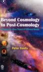 Beyond Cosmology to Post-cosmology : A Preface to a New Theory of Different Worlds - Book
