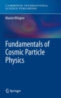 Fundamentals of Cosmic Particle Physics - eBook