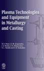 Plasma Technologies and Equipment in Metallurgy and Casting - Book