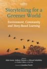 Storytelling For a Greener World : Environment, Community and Story-Based learning - eBook