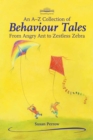 An A-Z Collection of Behaviour Tales : From Angry Ant to Zestless Zebra - Book