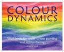 Colour Dynamics Workbook : Step by Step Guide to Water Colour Painting and Colour Theory - Book