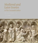Medieval and Later Ivories in the Courtauld Gallery : The Gambier Parry Collection - Book