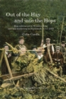 Out of the Hay and into the Hops Volume 9 : Hop Cultivation in Wealden Kent and Hop Marketing in Southwark, 1744-2000 - Book