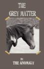 THE GREY MATTER by The Anomaly - Book