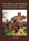 Seven Years in the Peninsula: The Memoirs of Private Adam Reed, 47th Lancashire Foot 1806-1817 - Book