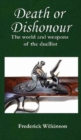 Death or Dishonour : The World and Weapons of the Duellist - Book