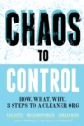 Chaos to Control : How. What. Why. 3 Steps to a Cleaner Org - Book