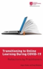 Transitioning to Online Learning During COVID-19 : Reflections by Practitioners - Book